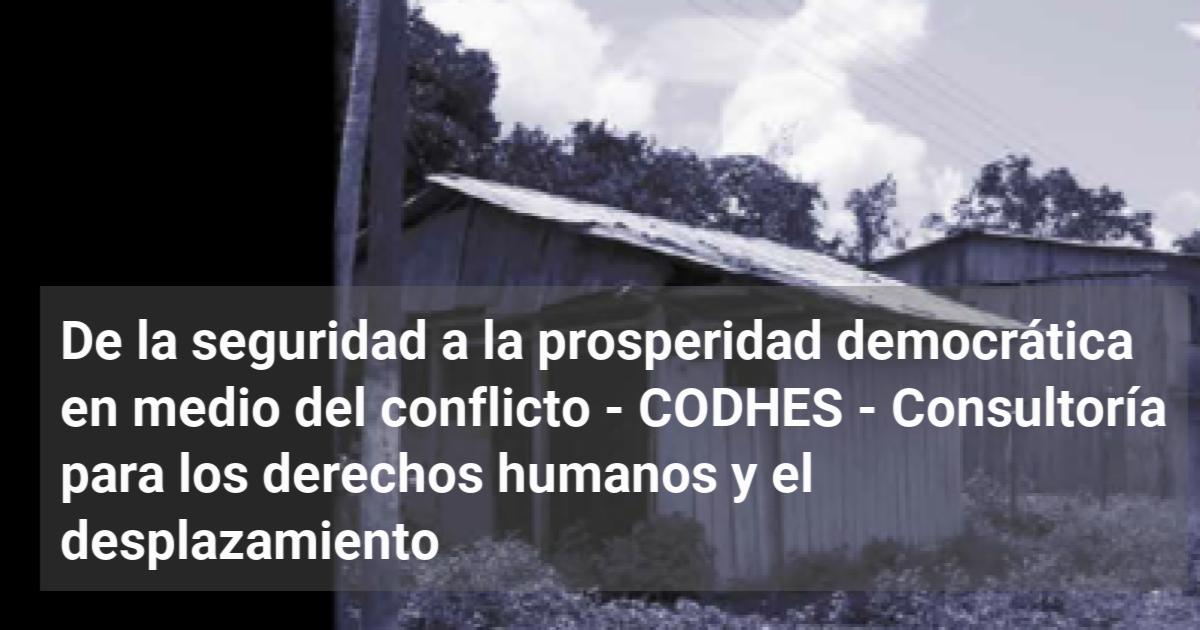 De la seguridad a la prosperidad democrática en medio del conflicto ...